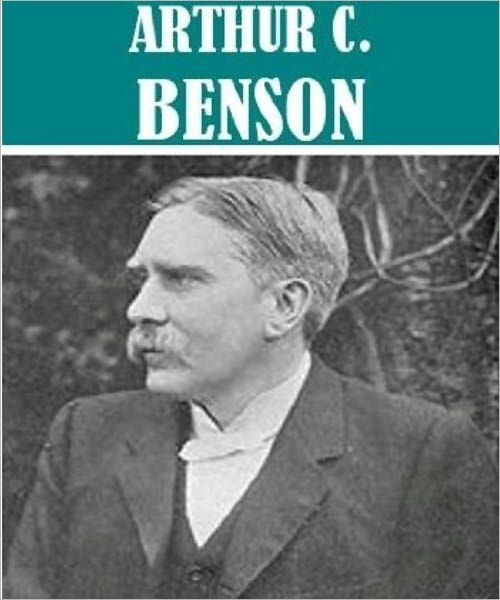 The Essential Arthur C. Benson Collection (14 books)