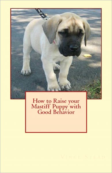 How to Raise your Mastiff Puppy with Good Behavior