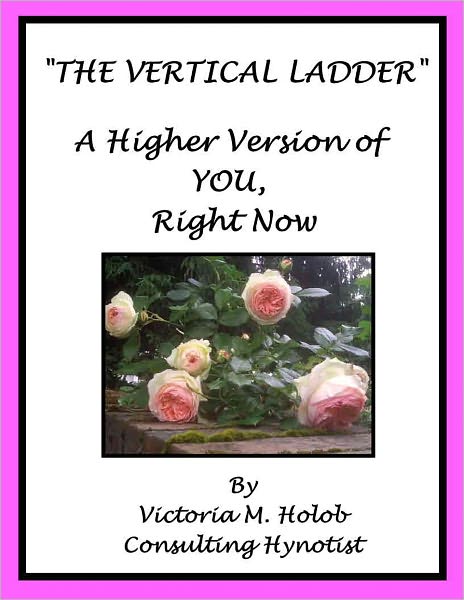 THE VERTICAL LADDER, A Higher Version of YOU, Right Now