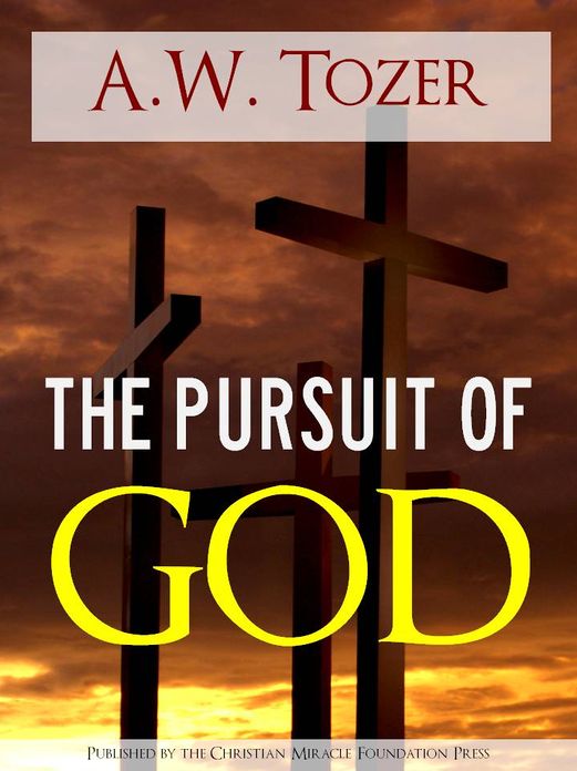 The Pursuit of God by A.W. Tozer (Premium Nook Edition with Full Color Illustrations and Fully Interactive Table of Contents) AW Tozer Nook The Pursuit of God Nook (Part of Complete Works of AW Tozer / Complete Works A.W. Tozer) CHRISTIAN CLASSICS ON NOOK
