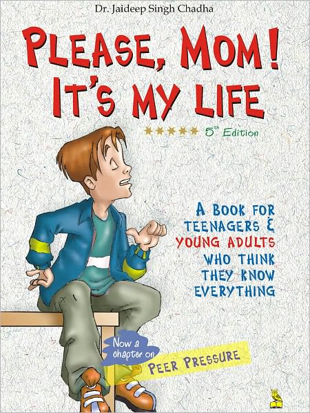 Please, Mom! It’’s My Life