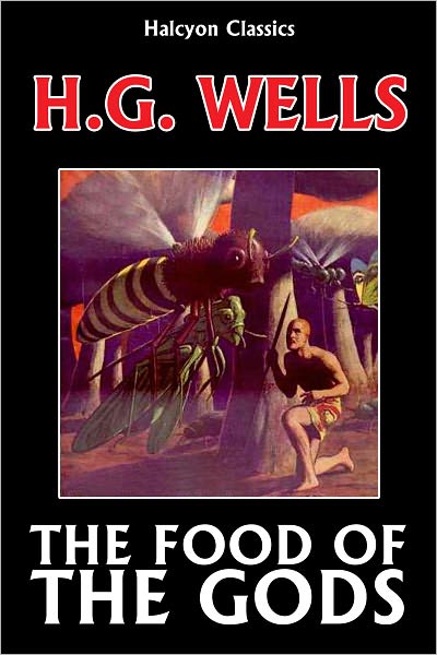 The Food of the Gods and How it Came to Earth by H.G. Wells