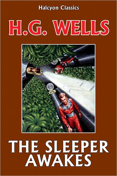 The Sleeper Awakes by H.G. Wells
