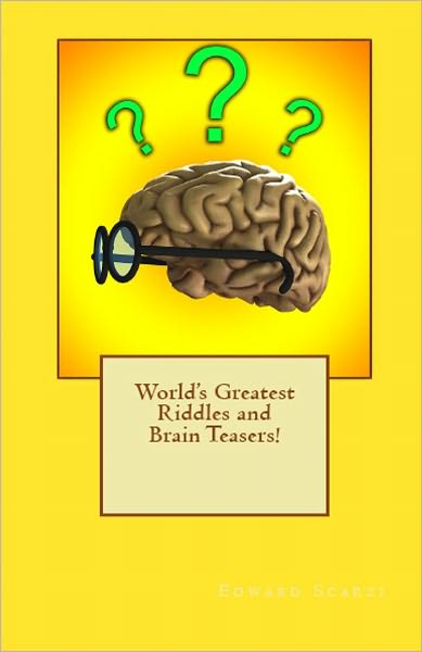 World's Greatest Riddles and Brain Teasers!