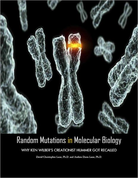 Random Mutations in Molecular Biology: Why Ken Wilber's Creationist Hummer Got Recalled
