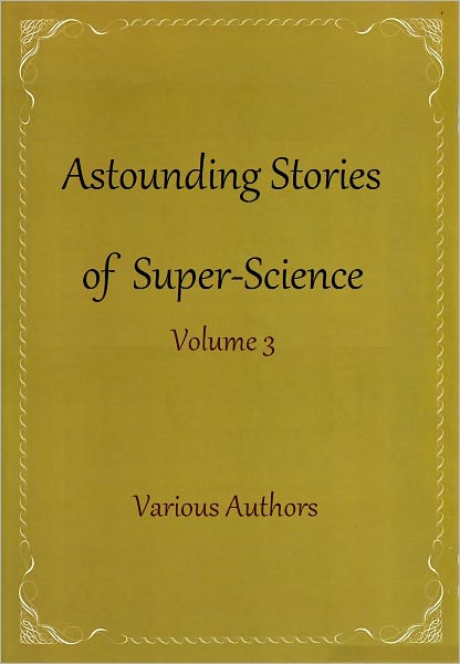 Astounding Stories of Super Science Volume 3
