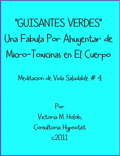 GUISANTES VERDES, Una Fabula a Ahuyentar de Micro-Toxinas en el Cuerpo, Meditacion de Vida Saludable #4