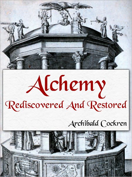 Alchemy Rediscovered And Restored
