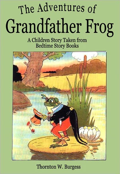 The Adventures of Grandfather Frog: A Children Story Taken from Bedtime Story Books