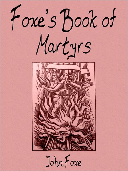 Foxe's Book Of Martyrs