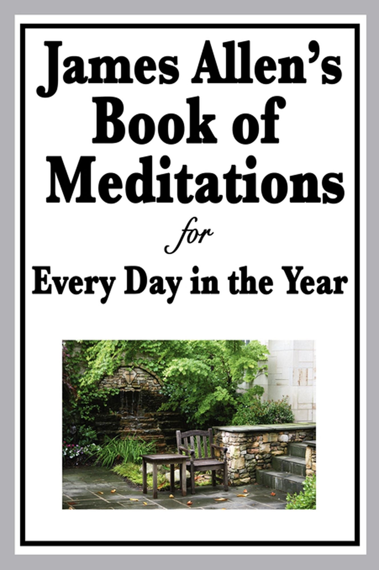 James Allen's Book of Meditathions for Every Day in the Year