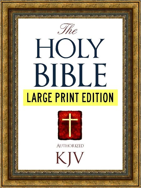 LARGE PRINT EDITION Authorized King James Version Holy Bible for Nook (With Nook Active Contents Technology) Best Selling Bible of All Time (KJV) Large Print Bible With Full Old Testament & New Testament (WITH ILLUSTRATIONS)
