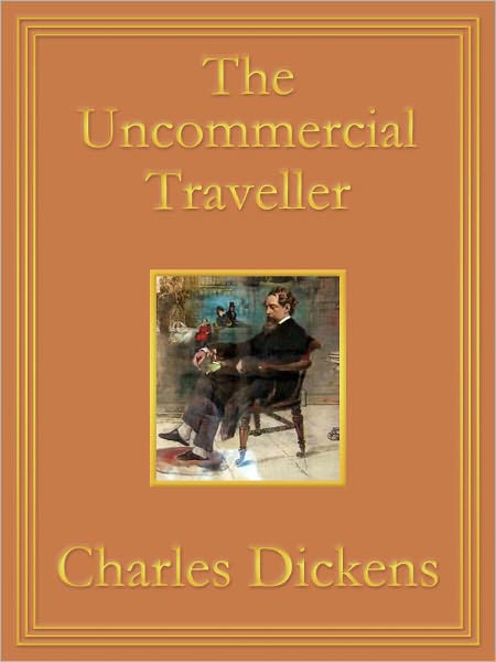 The Uncommercial Traveller: Premium Edition (Unabridged and Illustrated) [Optimized for Nook and Sony-compatible]