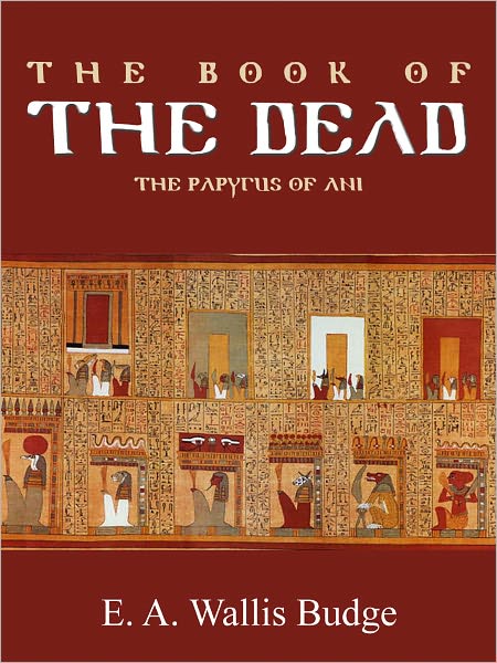 THE BOOK OF THE DEAD The Papyrus of Ani