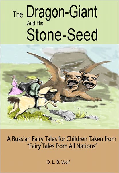 The Dragon-Giant and His Stone-Seed: A Russian Fairy Tale for Children Taken from