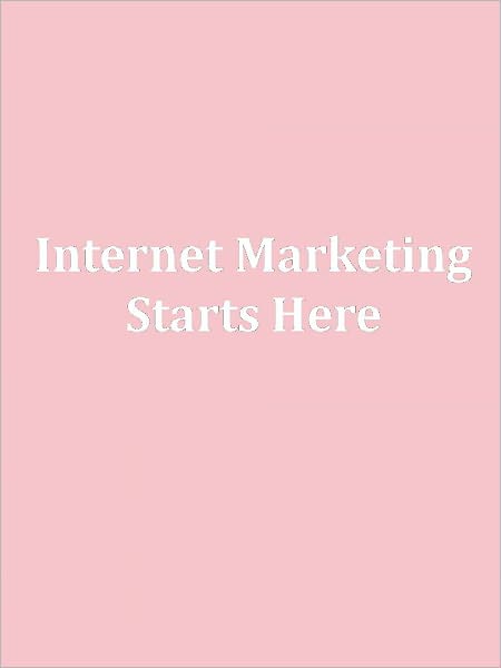 Internet Marketing Starts Here