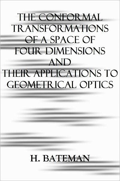 THE CONFORMAL TRANSFORMATIONS OF A SPACE OF FOUR DIMENSIONS AND THEIR APPLICATIONS TO GEOMETRICAL OPTICS