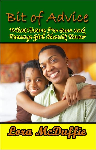 Bit of Advice: What Every Pre-teen and Teenage Girl Should Know