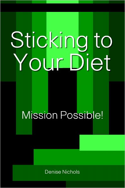 Sticking To Your Diet: Mission Possible!