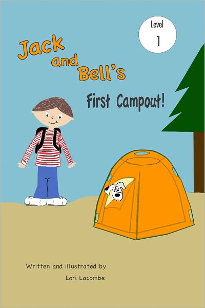 Level (1) Early Reader: JACK AND BELL'S FIRST CAMPOUT! Beginning Reader Series: Jack and Bell Books #4