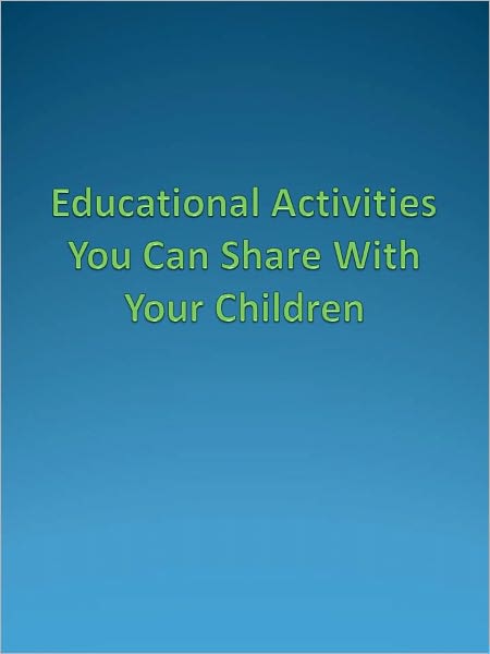 Educational Activities You Can Share With Your Children