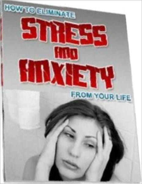 Eliminating Stress and Anxiety from Your Life