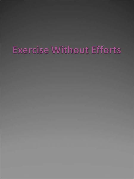 Exercise Without Efforts