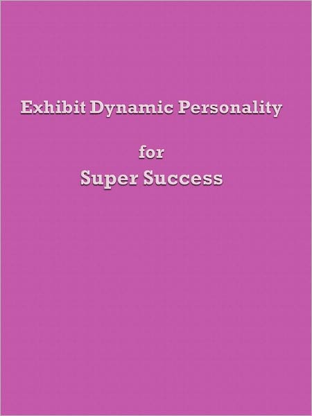 Exhibit Dynamic Personality for Super Success