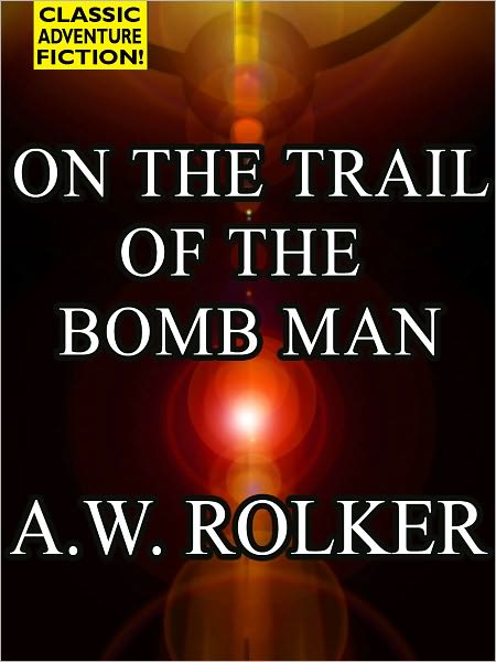 On the Trail of the Bomb Man