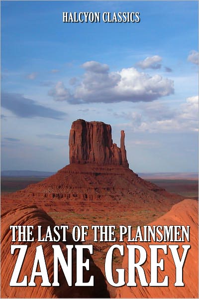 The Last of the Plainsmen by Zane Grey