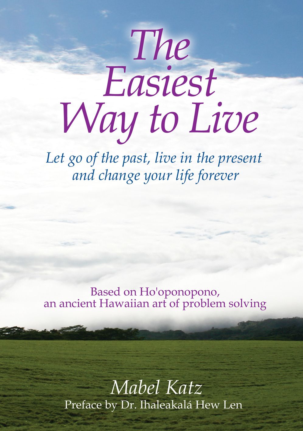 The Easiest Way to Live: Let Go of the Past, Live in the Present and Change Your Life