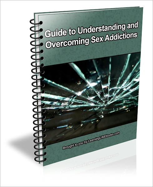 Guide to Understanding and Overcoming Sex Addictions