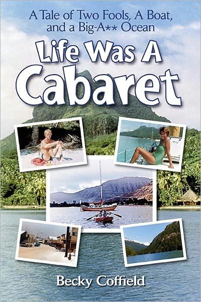 Life Was A Cabaret - A Tale of Two Fools, A Boat, and a Big-A** Ocean