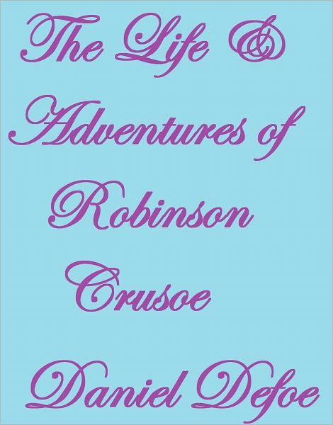 The Life and Adventures of Robinson Crusoe