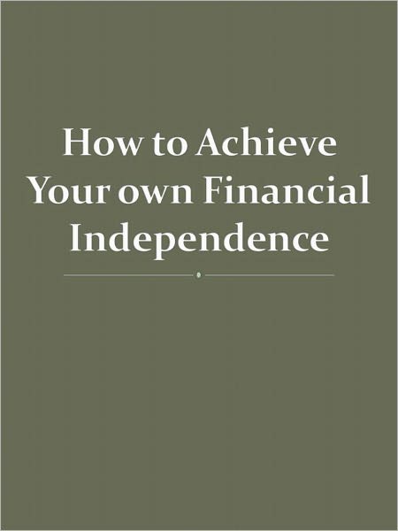 How to Achieve Your own Financial Independence