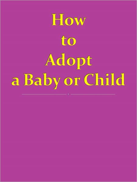 How to Adopt a Baby or Child