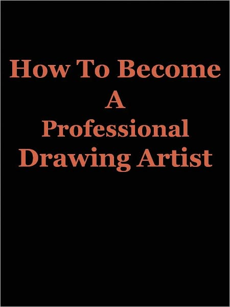 How To Become A Professional Drawing Artist
