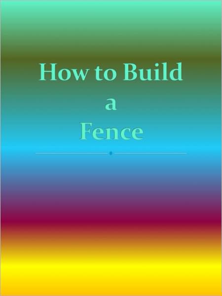 How to Build a Fence