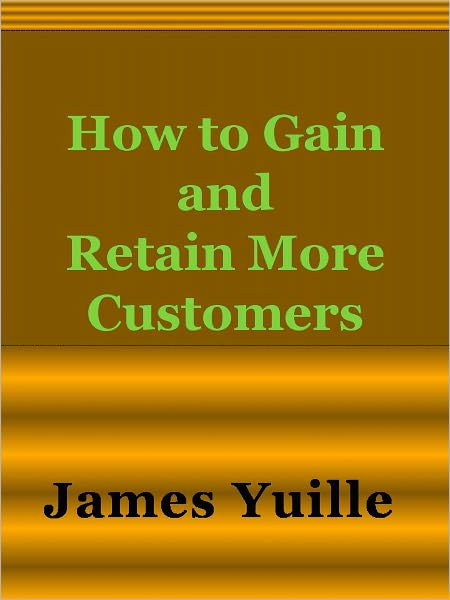 How to Gain and Retain More Customers