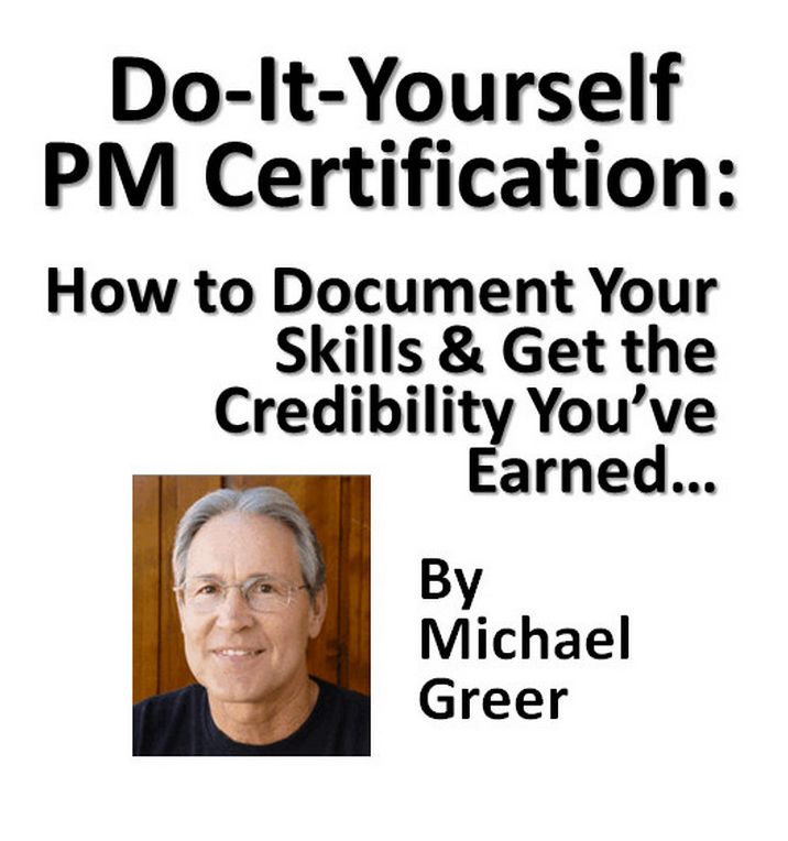 Do It Yourself PM Certification: How to Document Your Skills & Get the Credibility You've Earned without Jumping Through Someone Else's Hoops