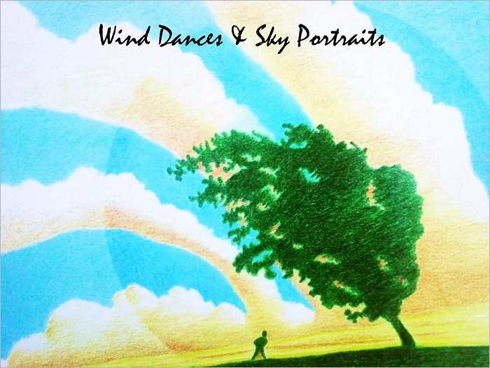 Wind Dances & Sky Portraits