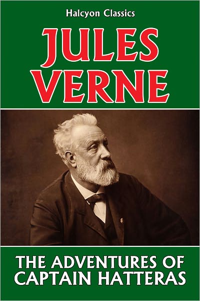 The Adventures of Captain Hatteras by Jules Verne