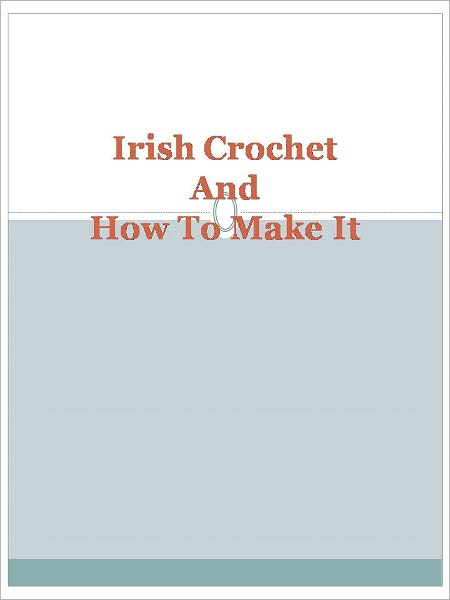 Irish Crochet And How To Make It