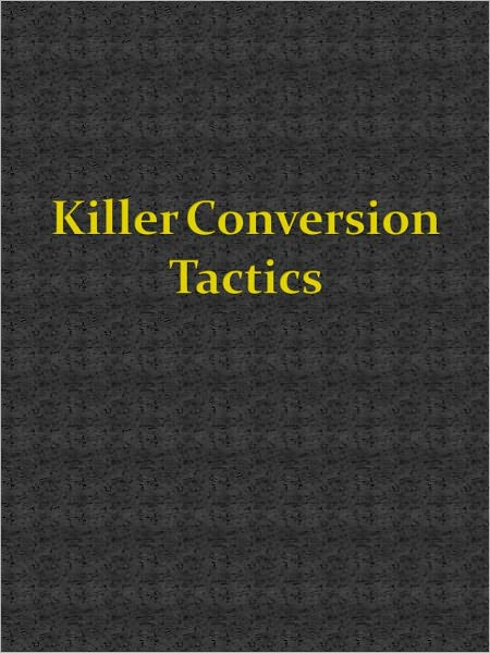 Killer Conversion Tactics