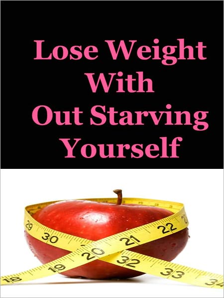 Lose Weight Without Starving Yourself