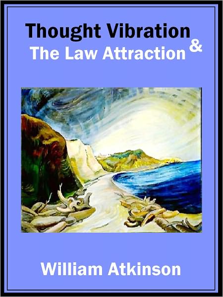 Thought Vibration & The Law of Attraction