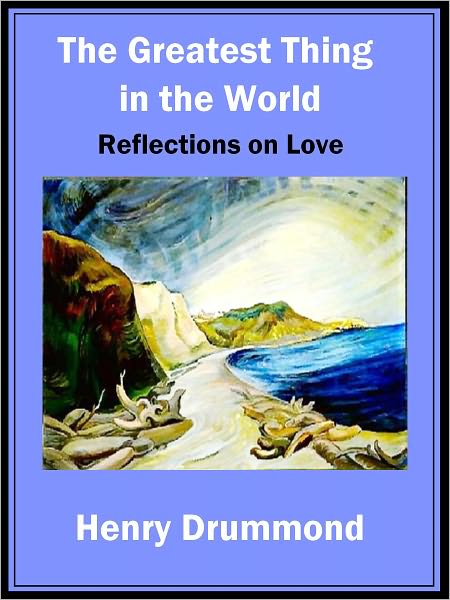 The Greatest Thing in The World: Reflections on Love