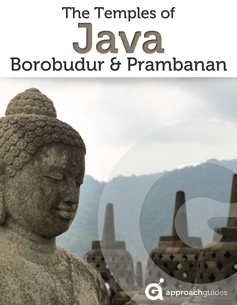 Travel Guide to The Temples of Java: Borobudur & Prambanan (Indonesia)