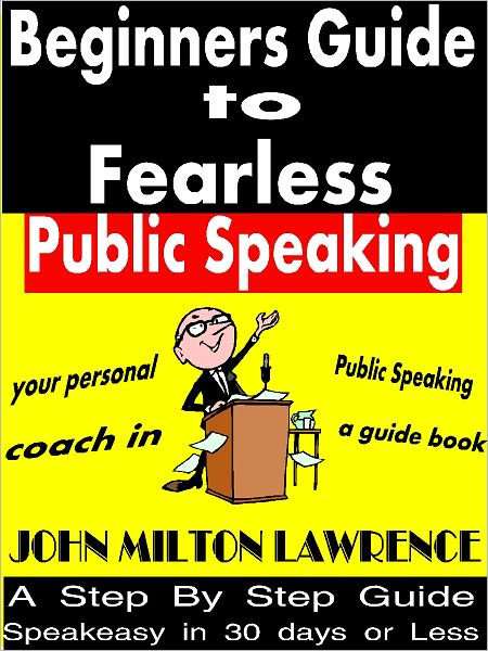 Beginners Guide To Fearless Public Speaking