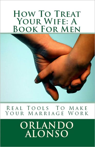 How To Treat Your Wife: A Book For Men